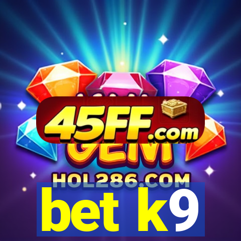 bet k9